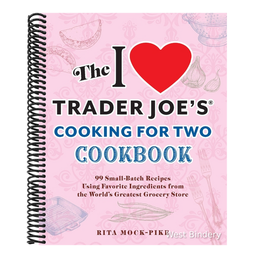 The I Love Trader Joe's Cooking for Two Cookbook: 99 Small-Batch Recipes Using Favorite Ingredients from the World's Greatest Grocery Store