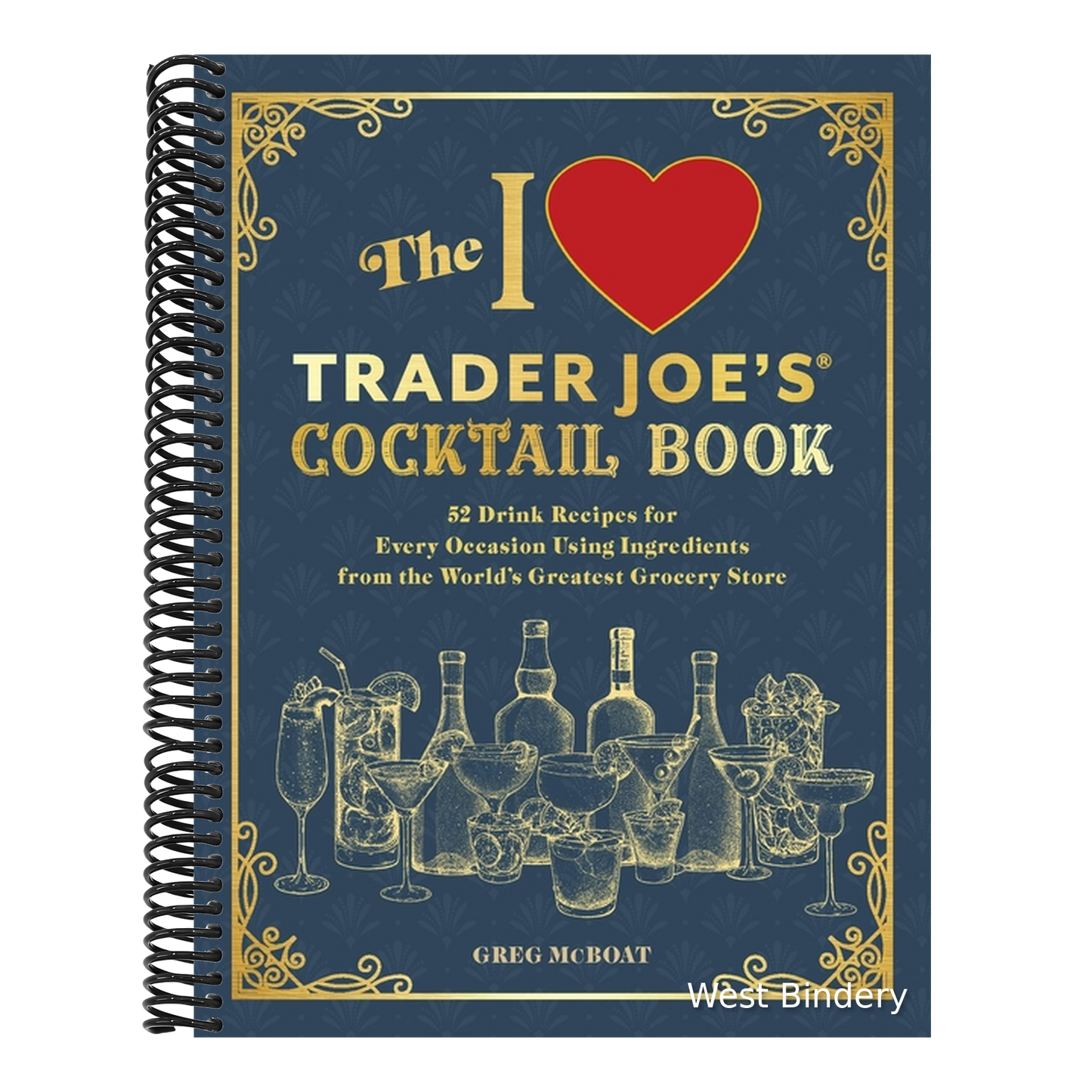 The I Love Trader Joe's(r) Cocktail Book: 52 Drink Recipes for Every Occasion Using Ingredients from the World's Greatest Grocery Store