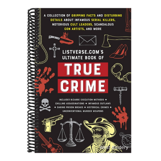 Listverse.Com's Ultimate Book of True Crime: A Collection of Gripping Facts and Disturbing Details about Infamous Serial Killers, Notorious Cult Leade