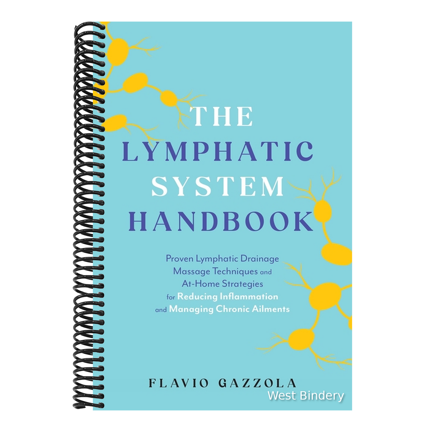 The Lymphatic System Handbook: Proven Lymphatic Drainage Massage Techniques and At-Home Strategies for Reducing Inflammation and Managing Chronic Ailments
