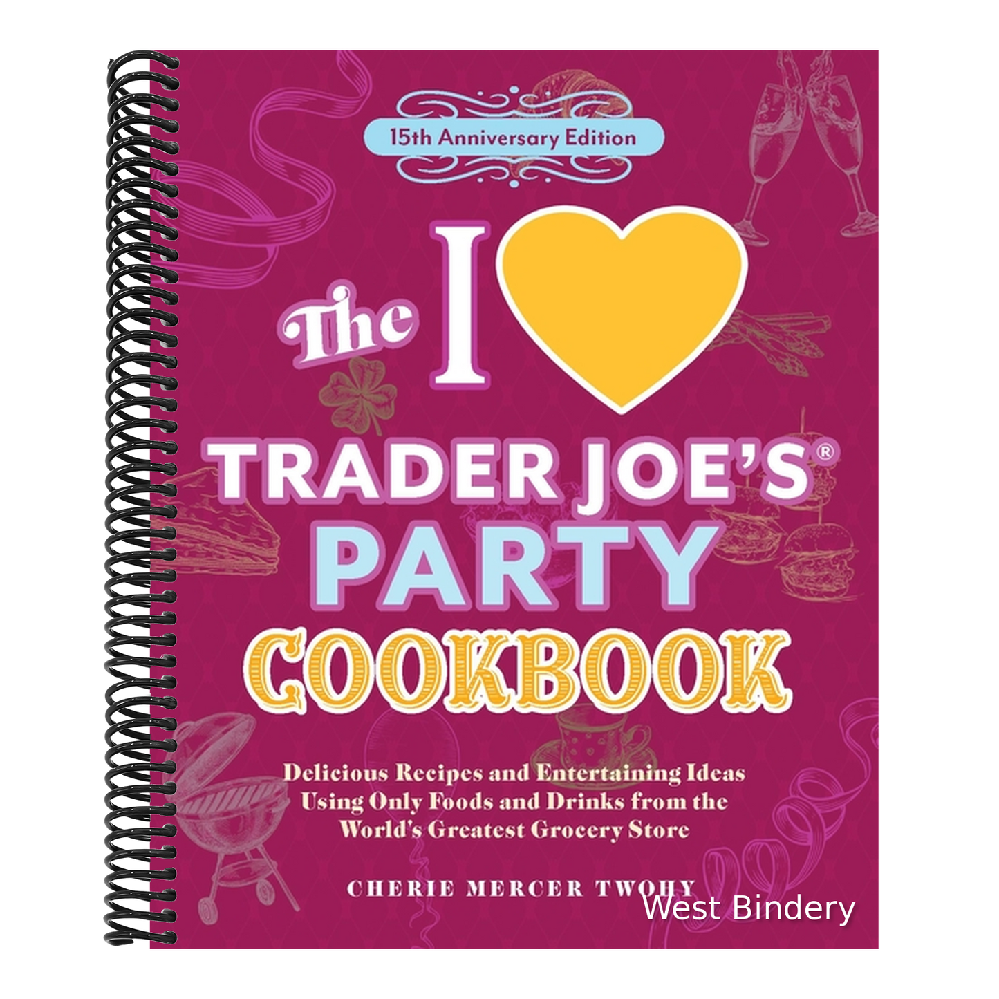 The I Love Trader Joe's Party Cookbook: 15th Anniversary Edition: Delicious Recipes and Entertaining Ideas Using Only Foods and Drinks from the World's Gr