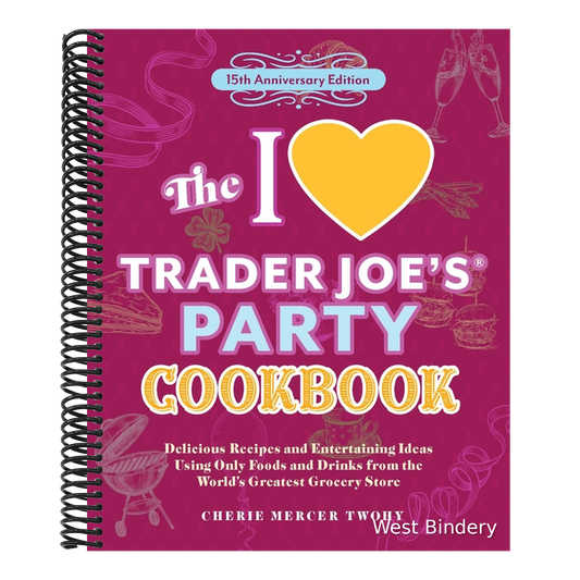 The I Love Trader Joe's Party Cookbook: 15th Anniversary Edition: Delicious Recipes and Entertaining Ideas Using Only Foods and Drinks from the World's Gr