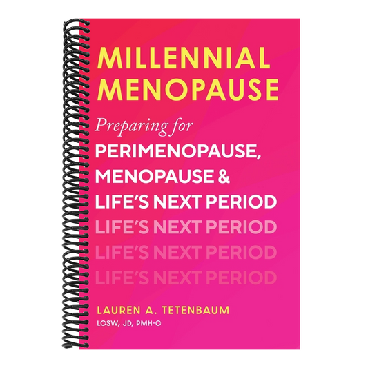 Millennial Menopause: Preparing for Perimenopause, Menopause, and Life's Next Period