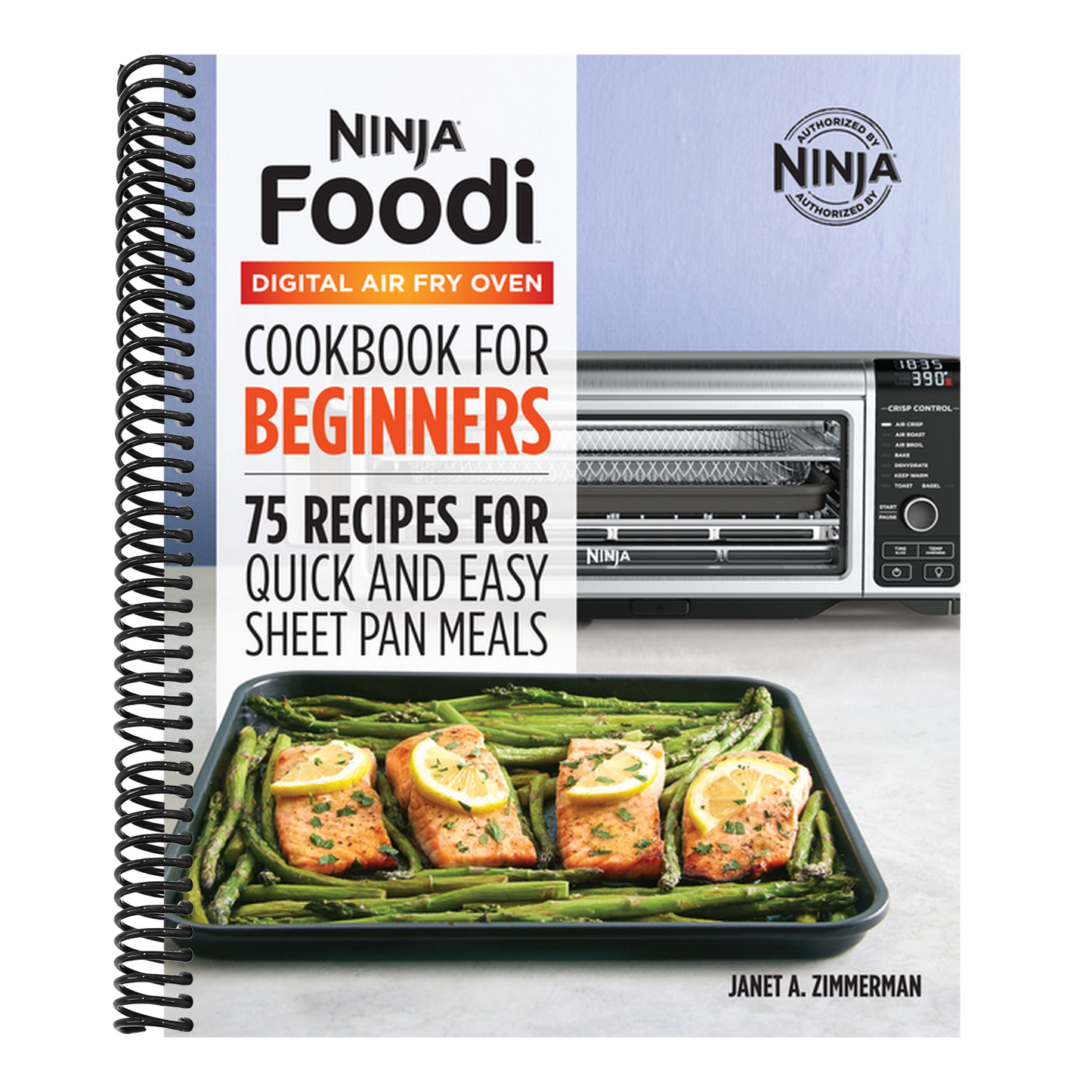 The Official Ninja Foodi Digital Air Fry Oven Cookbook: 75 Recipes for Quick and Easy Sheet Pan Meals (Spiral Bound)