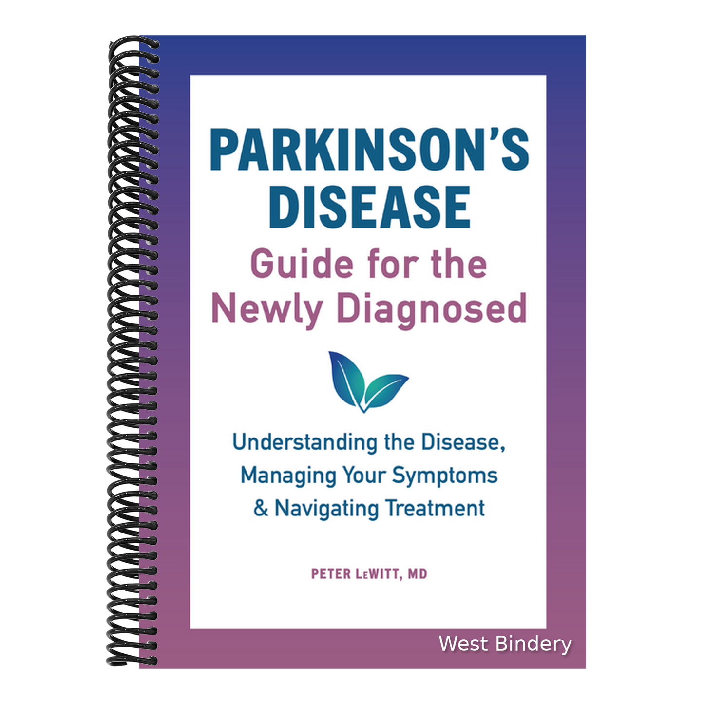 Parkinson's Disease Guide for the Newly Diagnosed: Understanding the Disease, Managing Your Symptoms, and Navigating Treatment