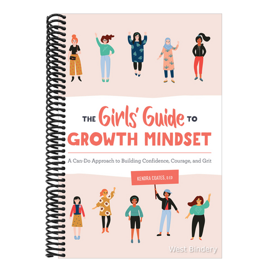 The Girls' Guide to Growth Mindset: A Can-Do Approach to Building Confidence, Courage, and Grit