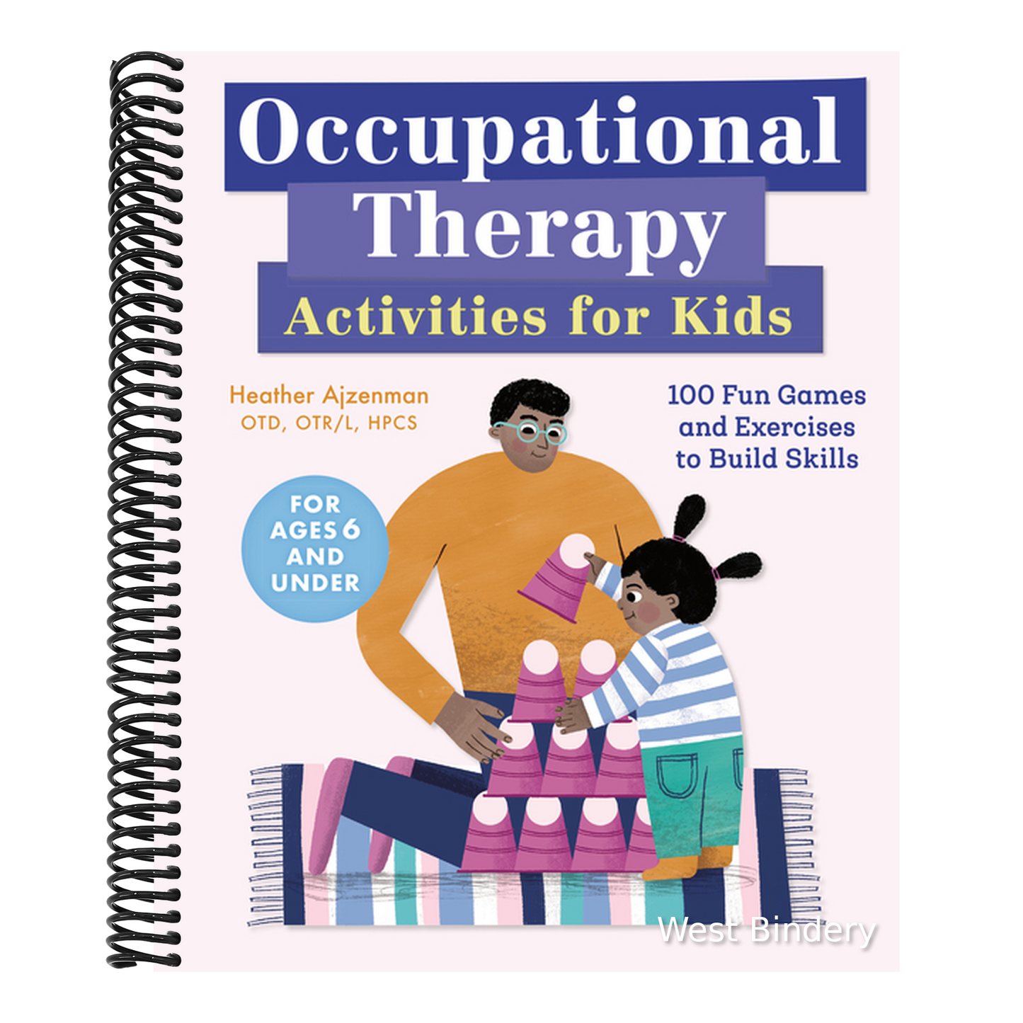 Occupational Therapy Activities for Kids: 100 Fun Games and Exercises to Build Skills