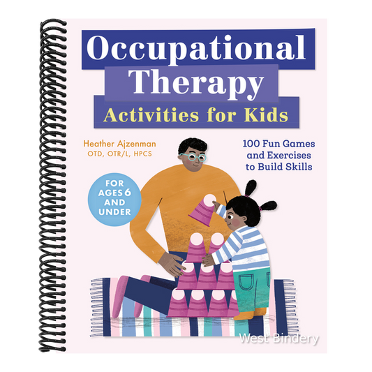Occupational Therapy Activities for Kids: 100 Fun Games and Exercises to Build Skills