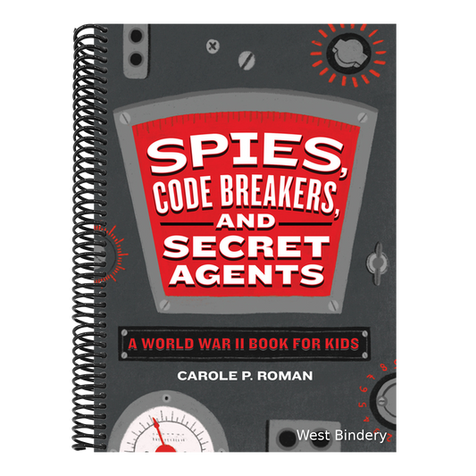 Spies, Code Breakers, and Secret Agents: A World War II Book for Kids