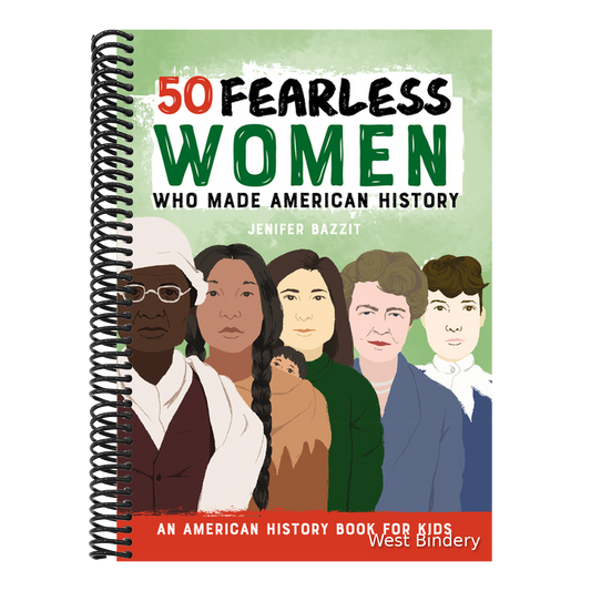 50 Fearless Women Who Made American History: An American History Book for Kids