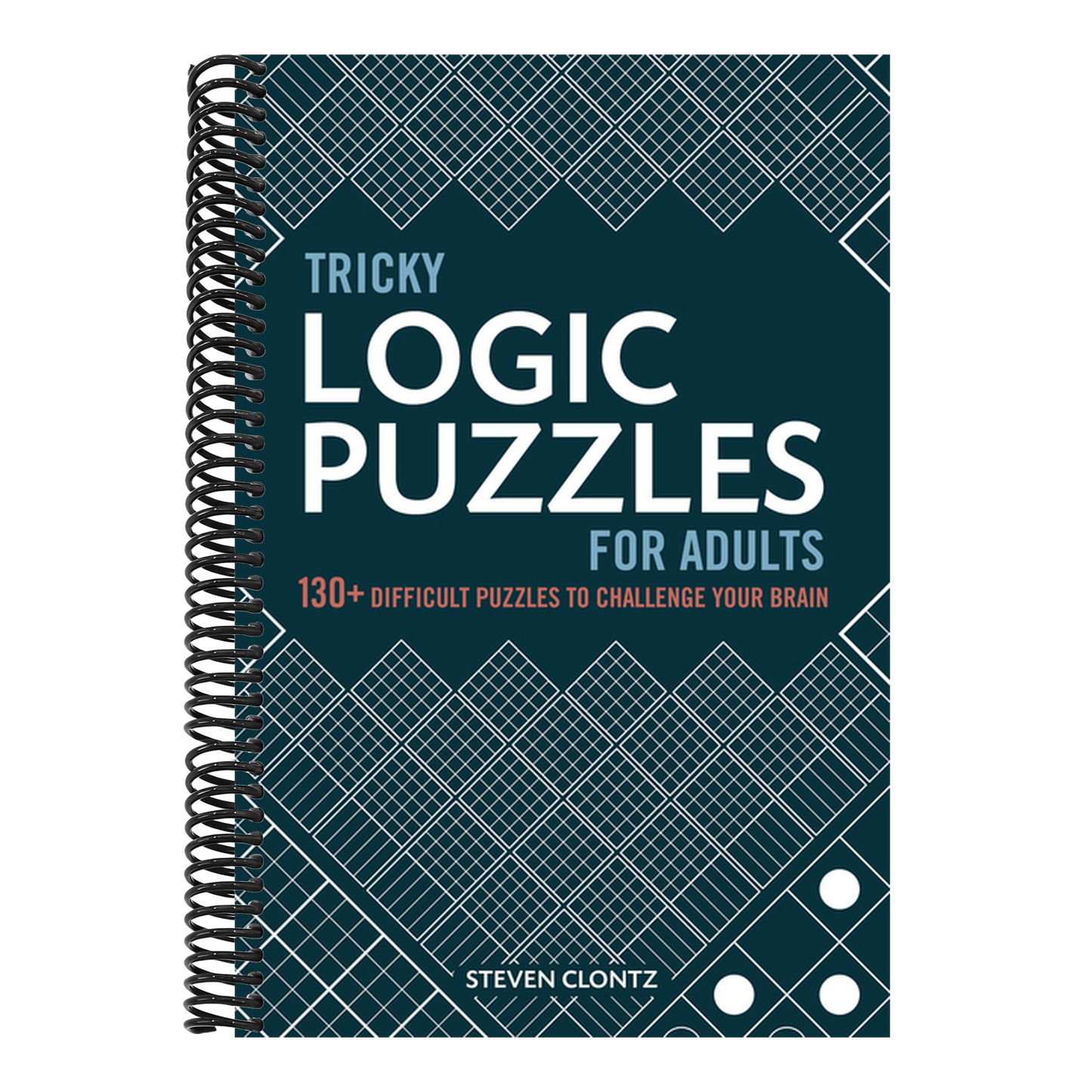 Tricky Logic Puzzles for Adults: 130+ Difficult Puzzles to Challenge Your Brain (Spiral Bound)