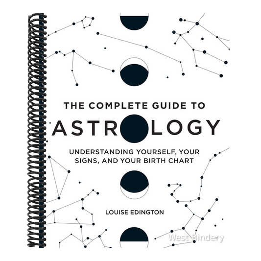 The Complete Guide to Astrology: Understanding Yourself, Your Signs, and Your Birth Chart