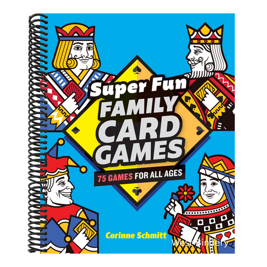 Super Fun Family Card Games: 75 Games for All Ages