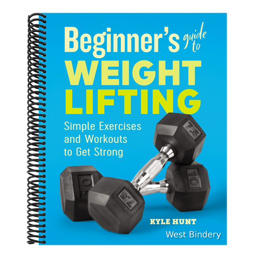 Beginner's Guide to Weight Lifting: Simple Exercises and Workouts to Get Strong