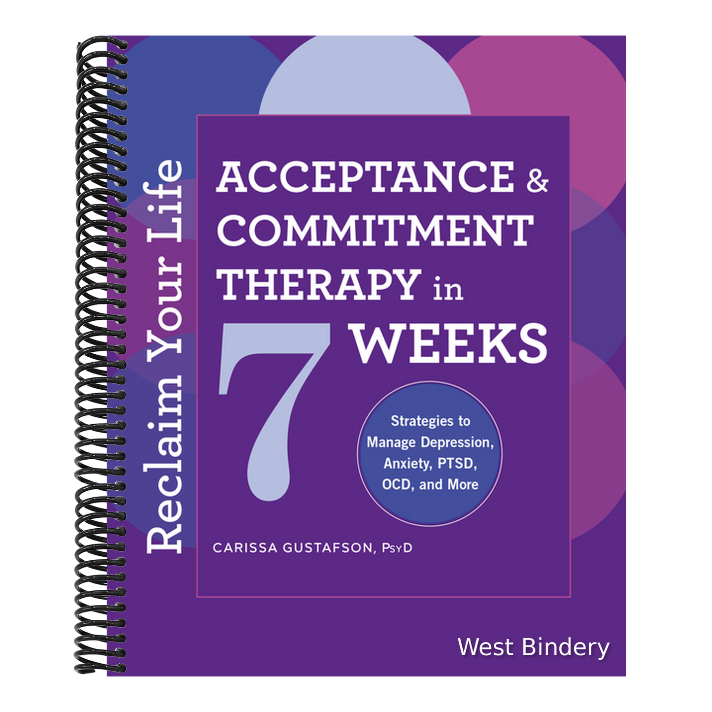 Reclaim Your Life: Acceptance and Commitment Therapy in 7 Weeks