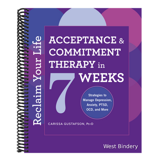Reclaim Your Life: Acceptance and Commitment Therapy in 7 Weeks
