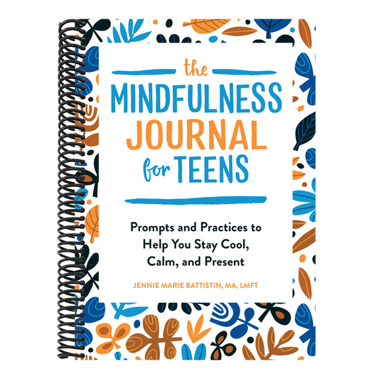 The Mindfulness Journal for Teens: Prompts and Practices to Help You Stay Cool, Calm, and Present (Spiral Bound)