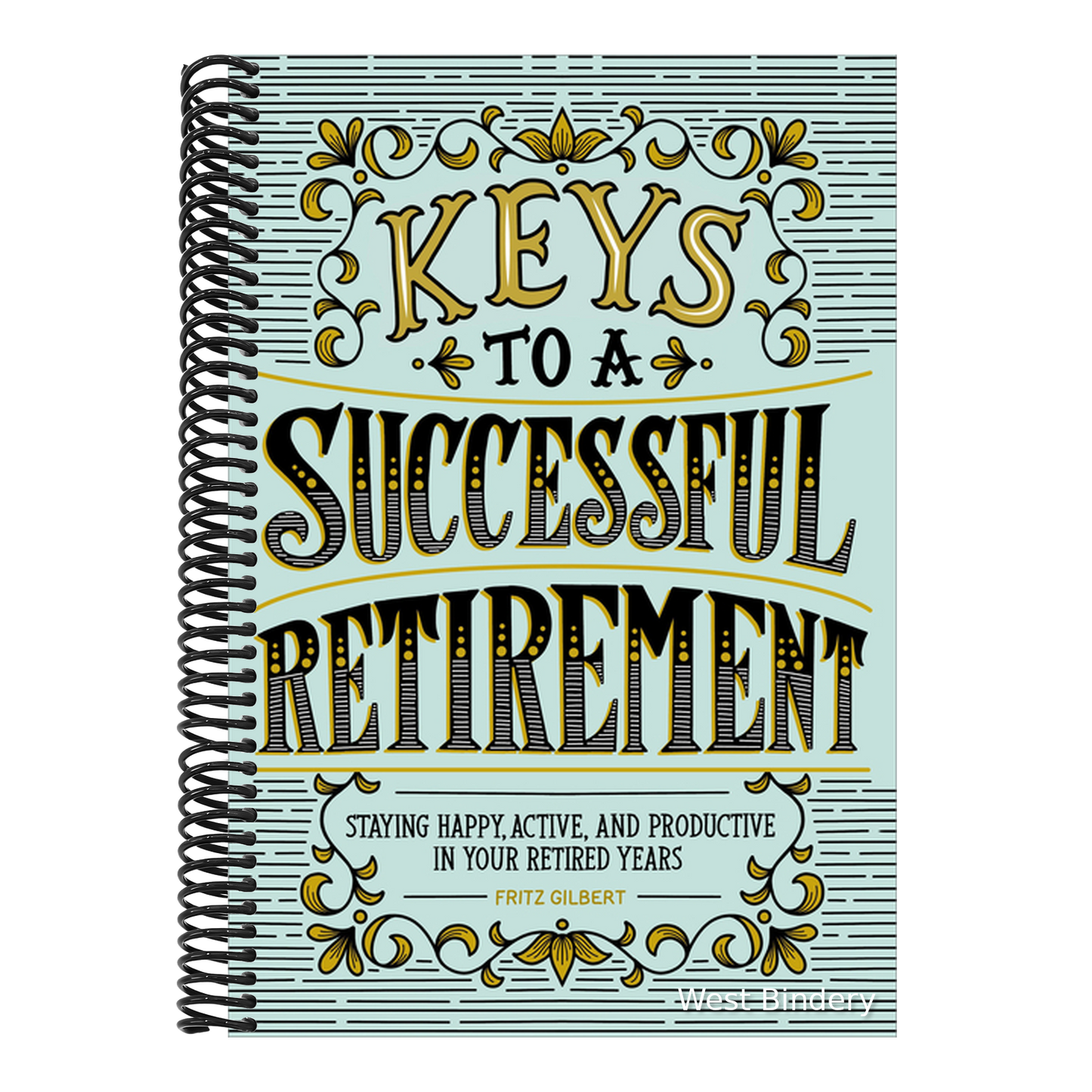 Keys to a Successful Retirement: Staying Happy, Active, and Productive in Your Retired Years
