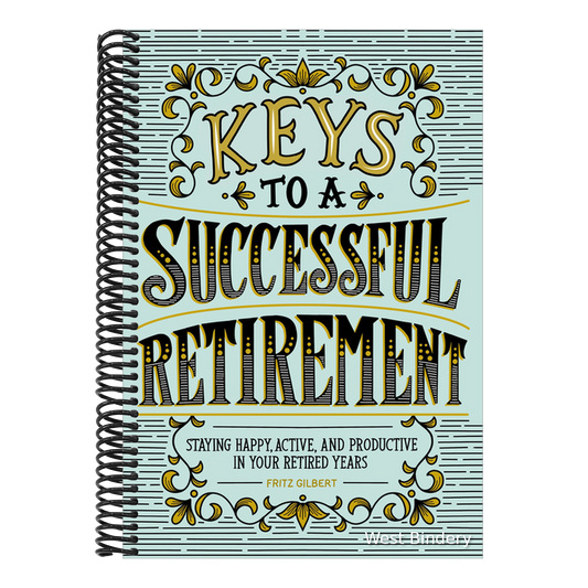 Keys to a Successful Retirement: Staying Happy, Active, and Productive in Your Retired Years