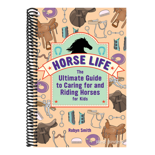 Horse Life: The Ultimate Guide to Caring for and Riding Horses for Kids