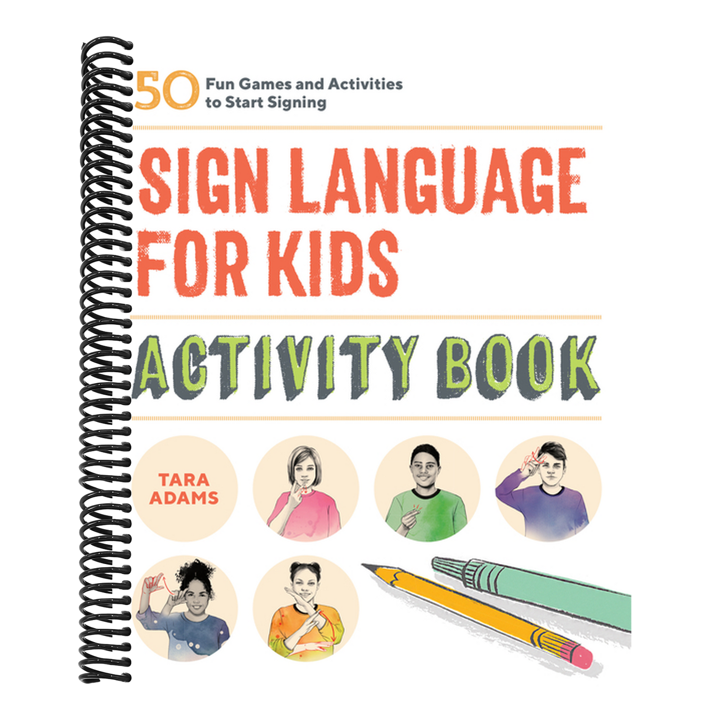 Sign Language for Kids Activity Book: 50 Fun Games and Activities to Start Signing