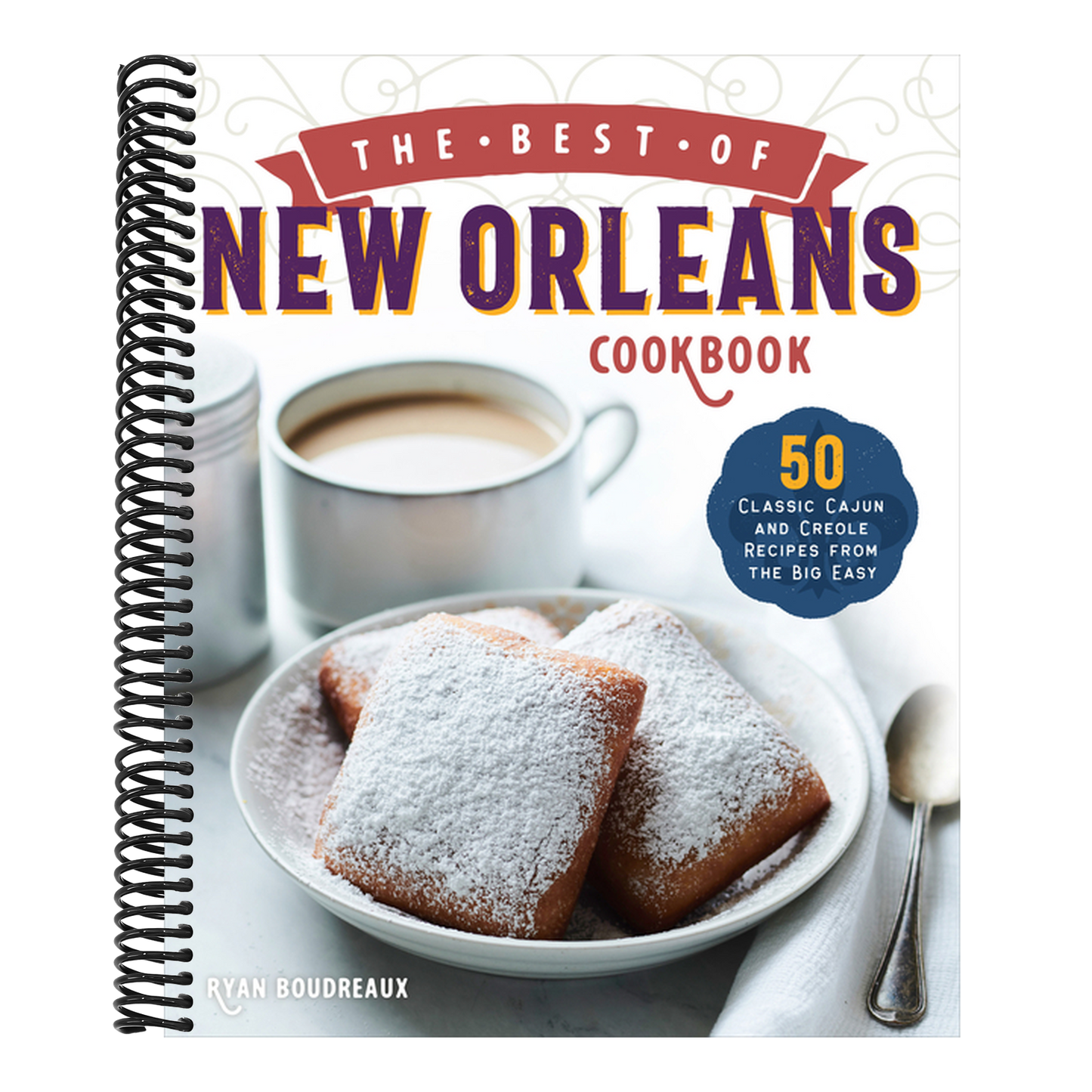The Best of New Orleans Cookbook: 50 Classic Cajun and Creole Recipes from the Big Easy (Spiral Bound)