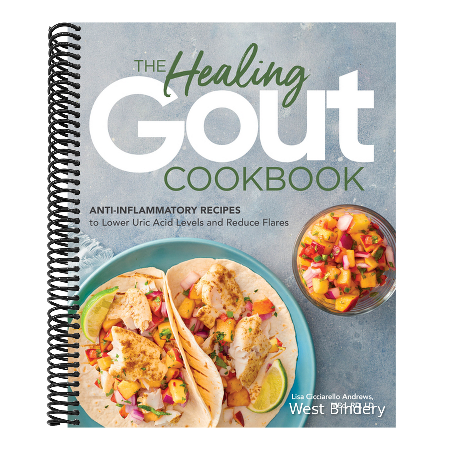 The Healing Gout Cookbook: Anti-Inflammatory Recipes to Lower Uric Acid Levels and Reduce Flares
