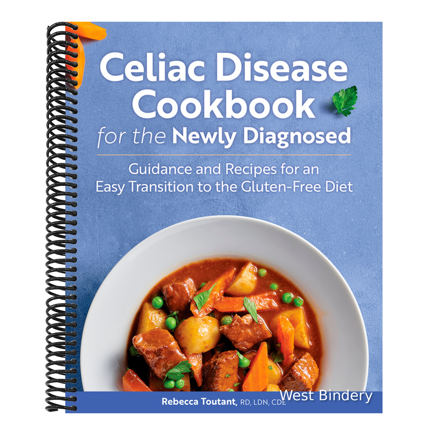 Celiac Disease Cookbook for the Newly Diagnosed: Guidance and Recipes for an Easy Transition to the Gluten-Free Diet