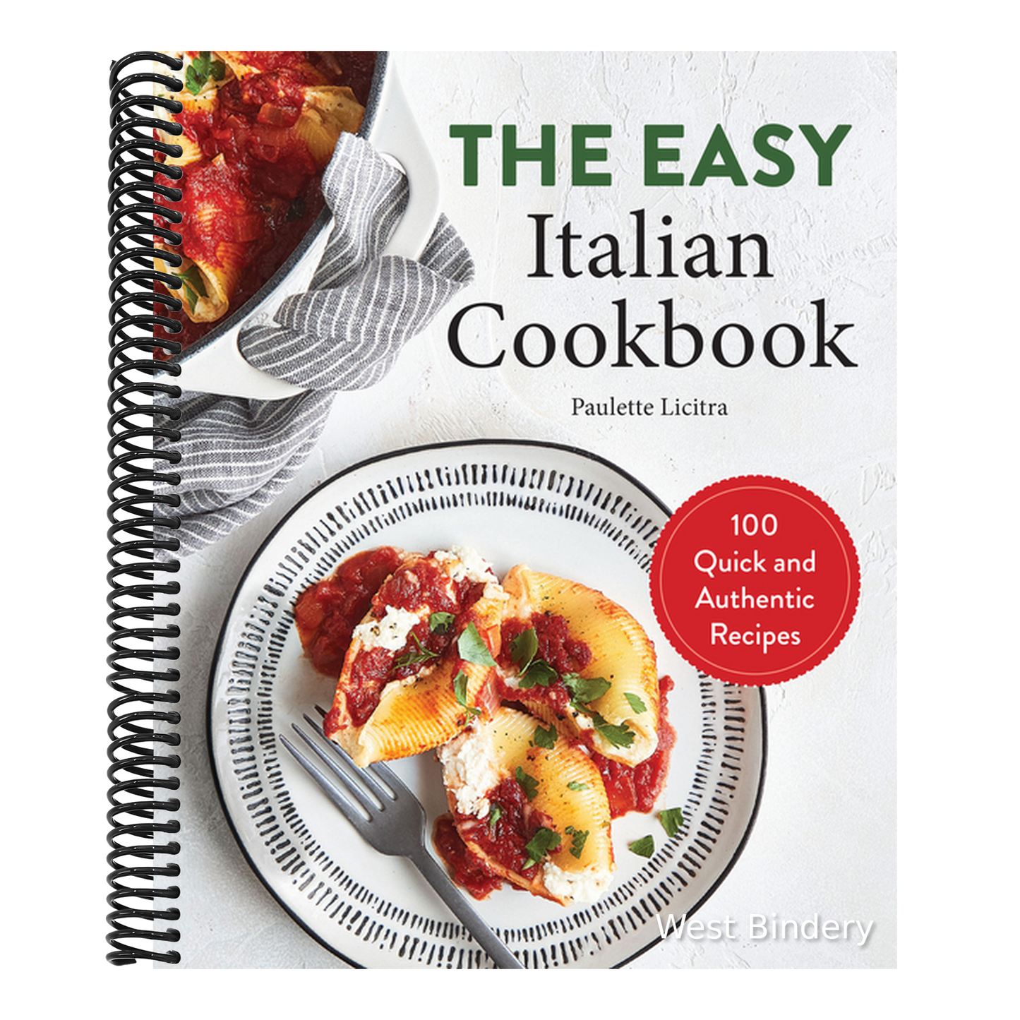 The Easy Italian Cookbook: 100 Quick and Authentic Recipes