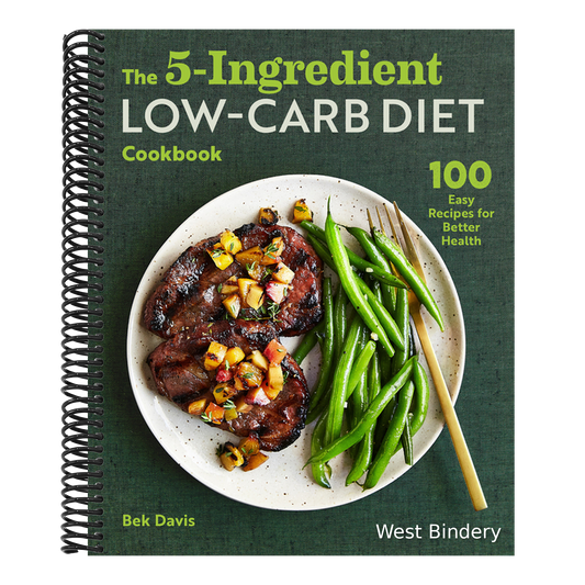 The 5-Ingredient Low-Carb Diet Cookbook: 100 Easy Recipes for Better Health
