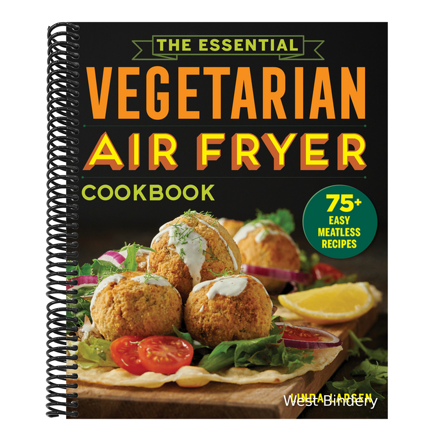 The Essential Vegetarian Air Fryer Cookbook: 75+ Easy Meatless Recipes