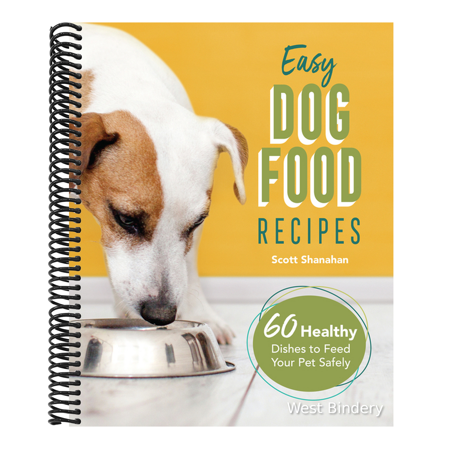 Easy Dog Food Recipes: 60 Healthy Dishes to Feed Your Pet Safely