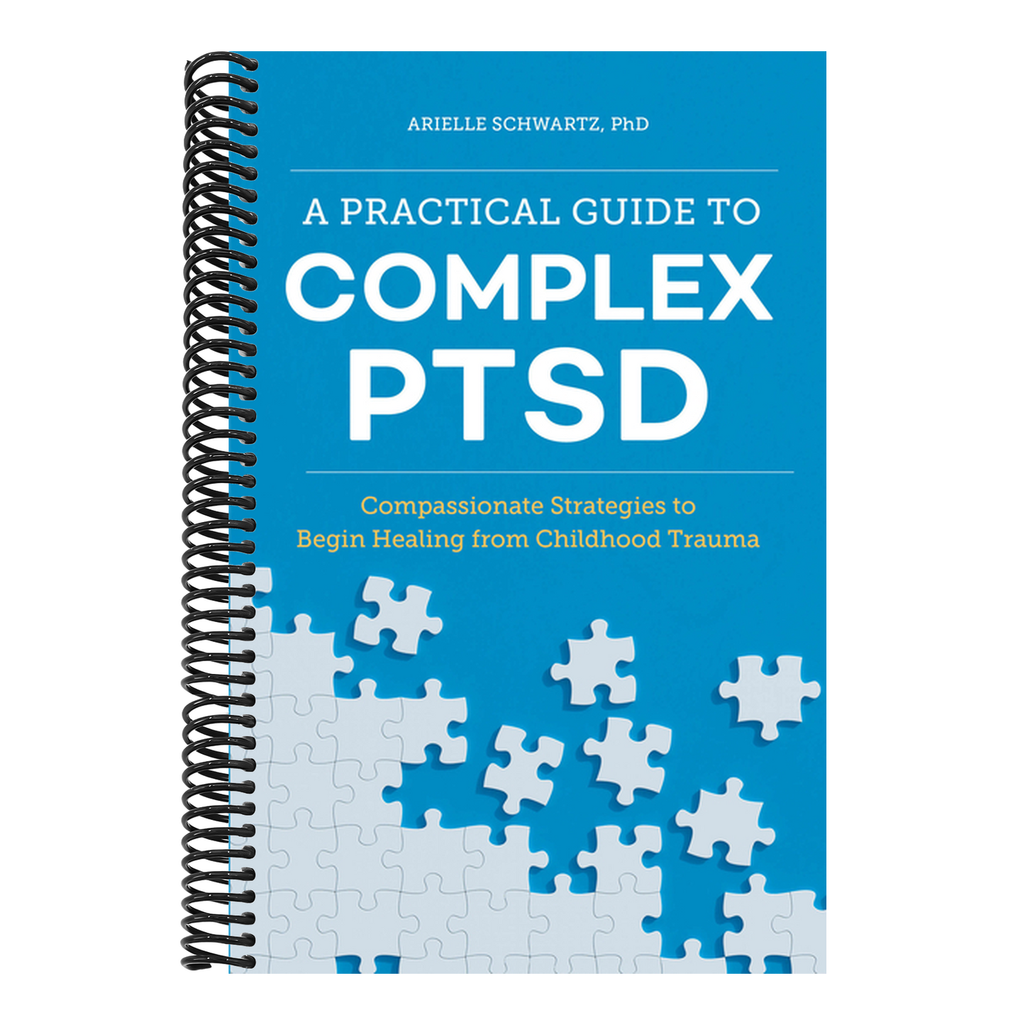 A Practical Guide to Complex Ptsd: Compassionate Strategies to Begin Healing from Childhood Trauma (Healing Complex Ptsd) (Spiral Bound)