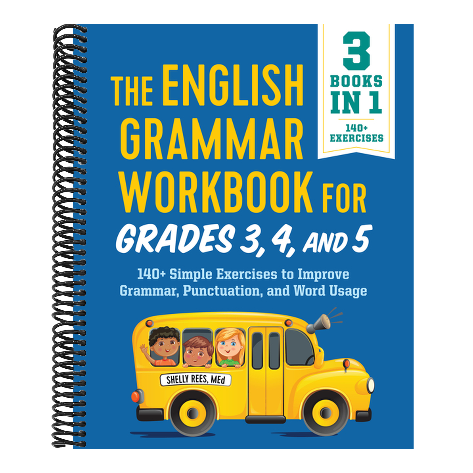 The English Grammar Workbook for Grades 3, 4, and 5: 140+ Simple Exercises to Improve Grammar, Punctuation and Word Usage (English Grammar Workbooks)