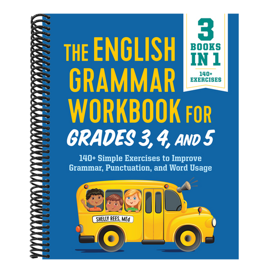 The English Grammar Workbook for Grades 3, 4, and 5: 140+ Simple Exercises to Improve Grammar, Punctuation and Word Usage (English Grammar Workbooks)