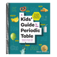 A Kids' Guide to the Periodic Table: Everything You Need to Know about the Elements