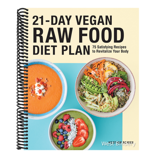 21-Day Vegan Raw Food Diet Plan: 75 Satisfying Recipes to Revitalize Your Body