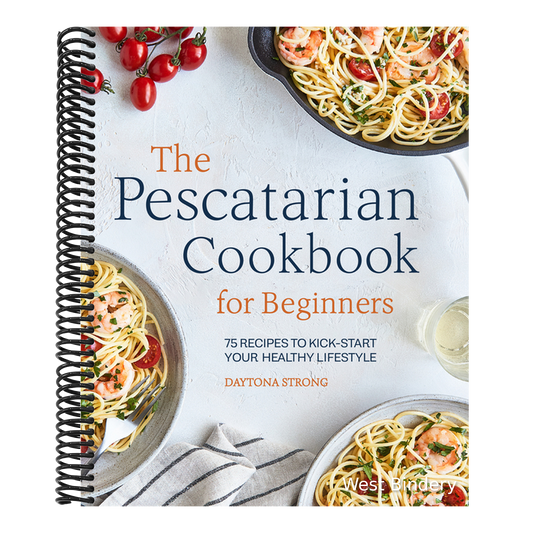 The Pescatarian Cookbook for Beginners: 75 Recipes to Kick-Start Your Healthy Lifestyle