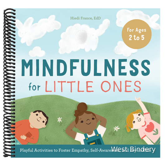 Mindfulness for Little Ones: Playful Activities to Foster Empathy, Self-Awareness, and Joy in Kids