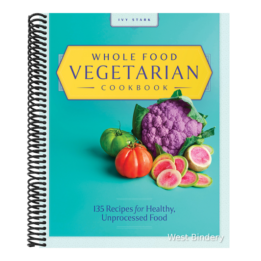 Whole Food Vegetarian Cookbook: 135 Recipes for Healthy, Unprocessed Food
