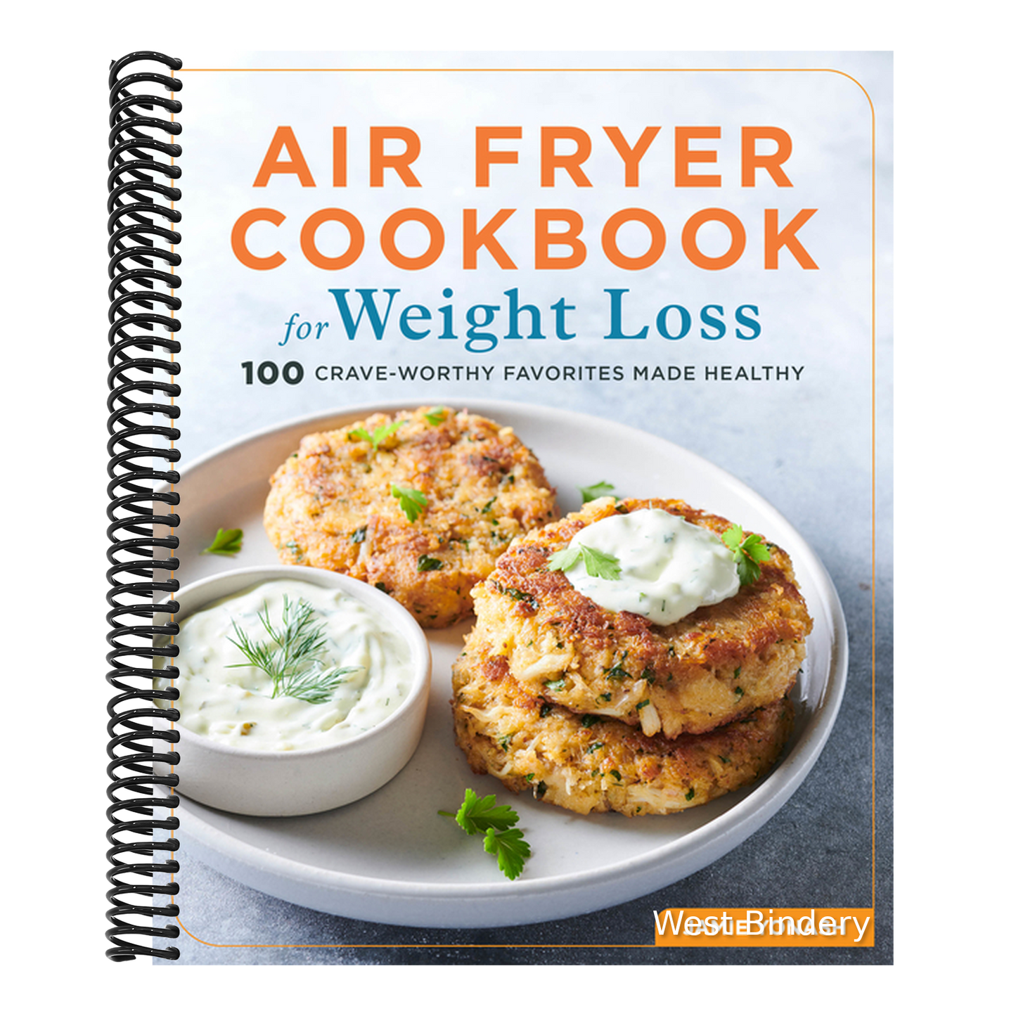 Air Fryer Cookbook for Weight Loss: 100 Crave-Worthy Favorites Made Healthy