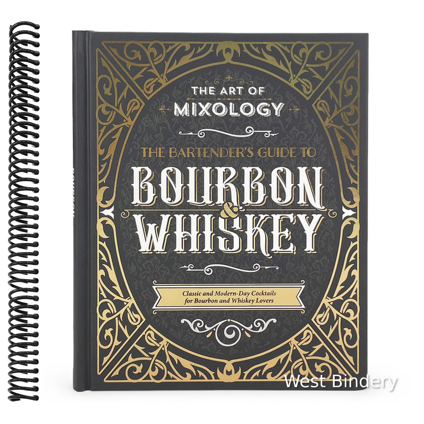 The Art of Mixology: Bartender's Guide to Bourbon & Whiskey: Classic & Modern-Day Cocktails for Bourbon and Whiskey Lovers