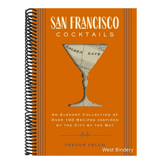 San Francisco Cocktails: An Elegant Collection of Over 100 Recipes Inspired by the City by the Bay