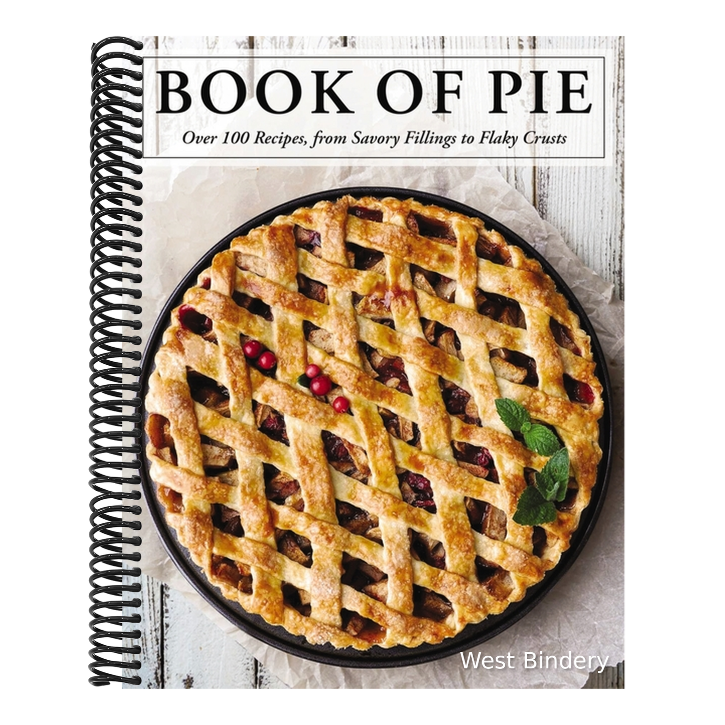 The Book of Pie: Over 100 Recipes, from Savory Fillings to Flaky Crusts