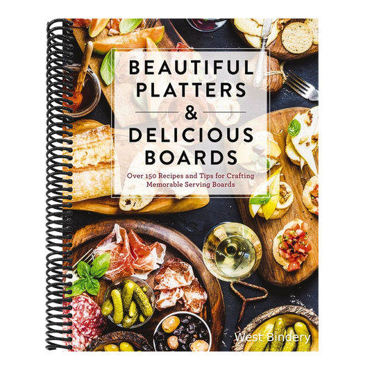 Beautiful Platters and Delicious Boards: Over 150 Recipes and Tips for Crafting Memorable Charcuterie Serving Boards
