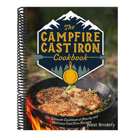 The Campfire Cast Iron Cookbook: The Ultimate Cookbook of Hearty and Delicious Cast Iron Recipes