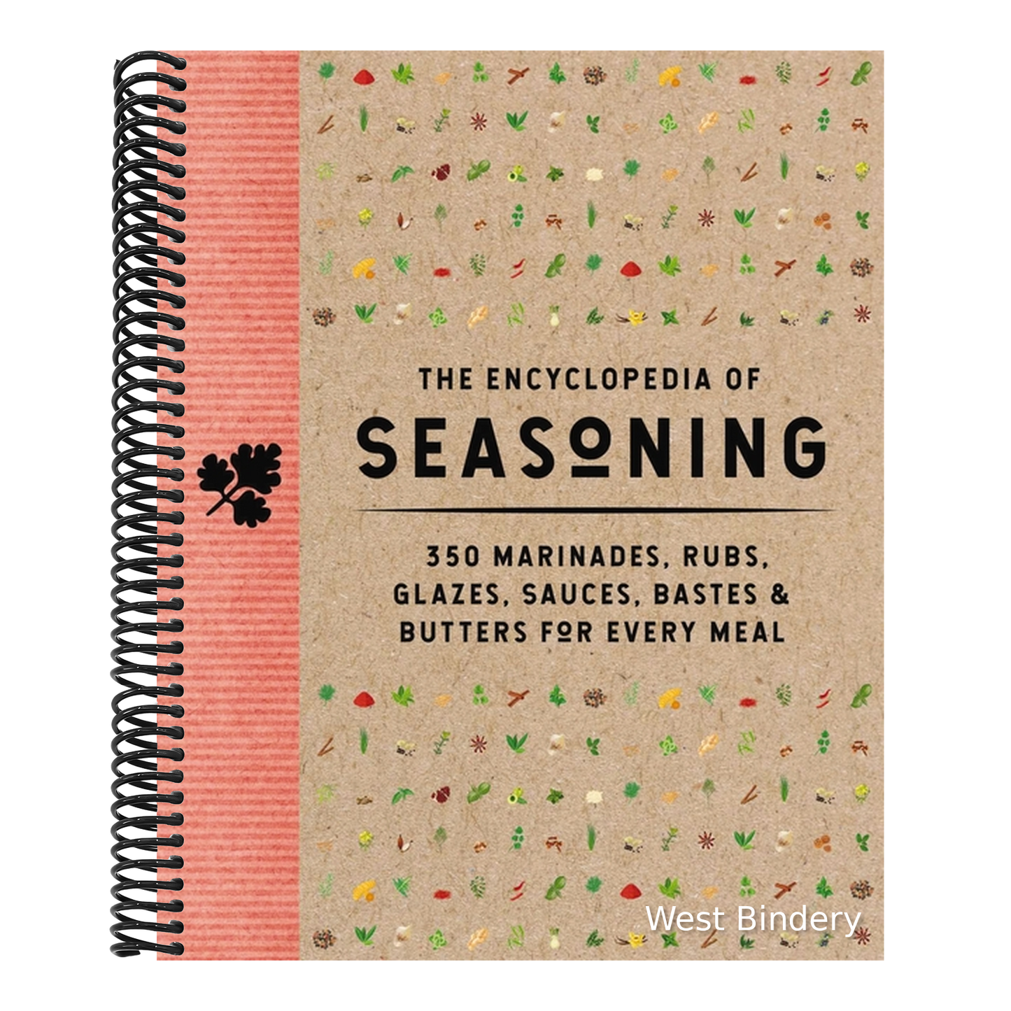 The Encyclopedia of Seasoning: 350 Marinades, Rubs, Glazes, Sauces, Bastes and Butters for Every Meal
