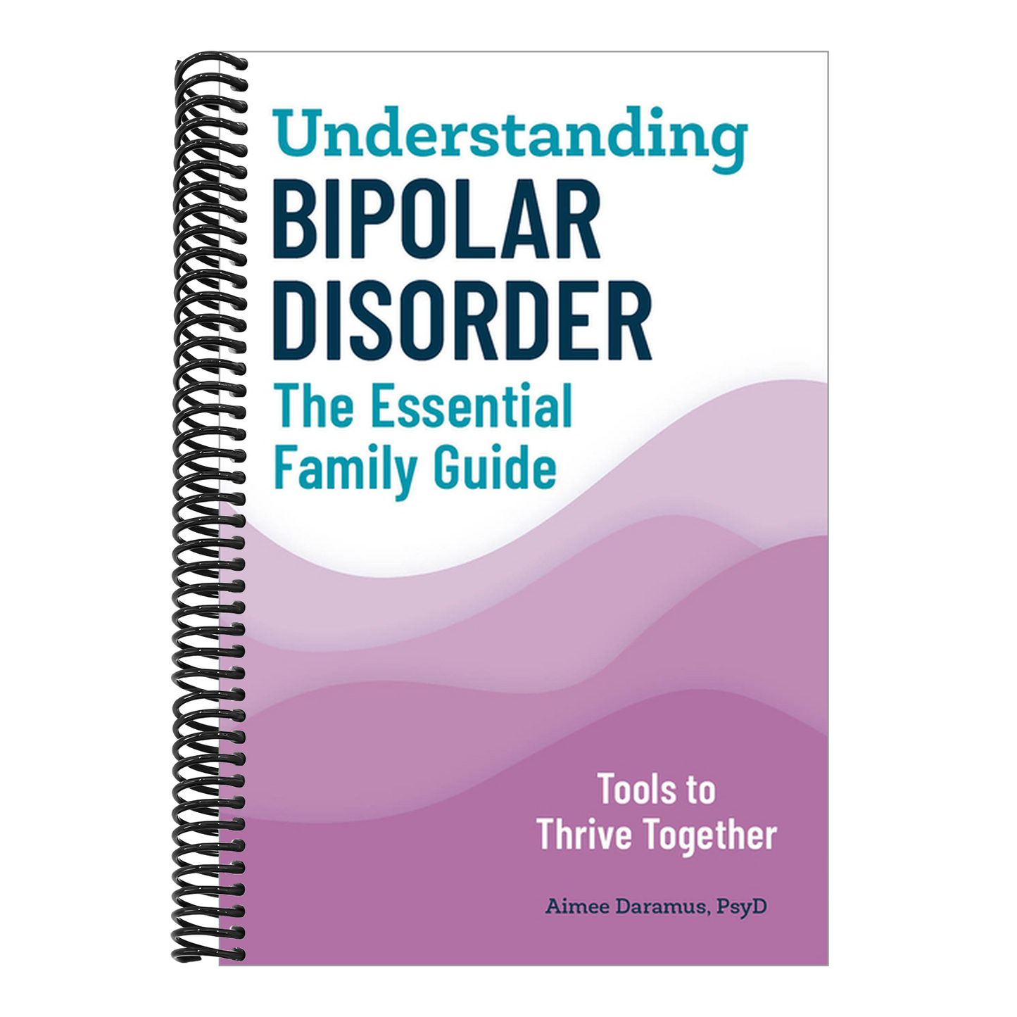 Understanding Bipolar Disorder: The Essential Family Guide