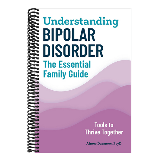 Understanding Bipolar Disorder: The Essential Family Guide