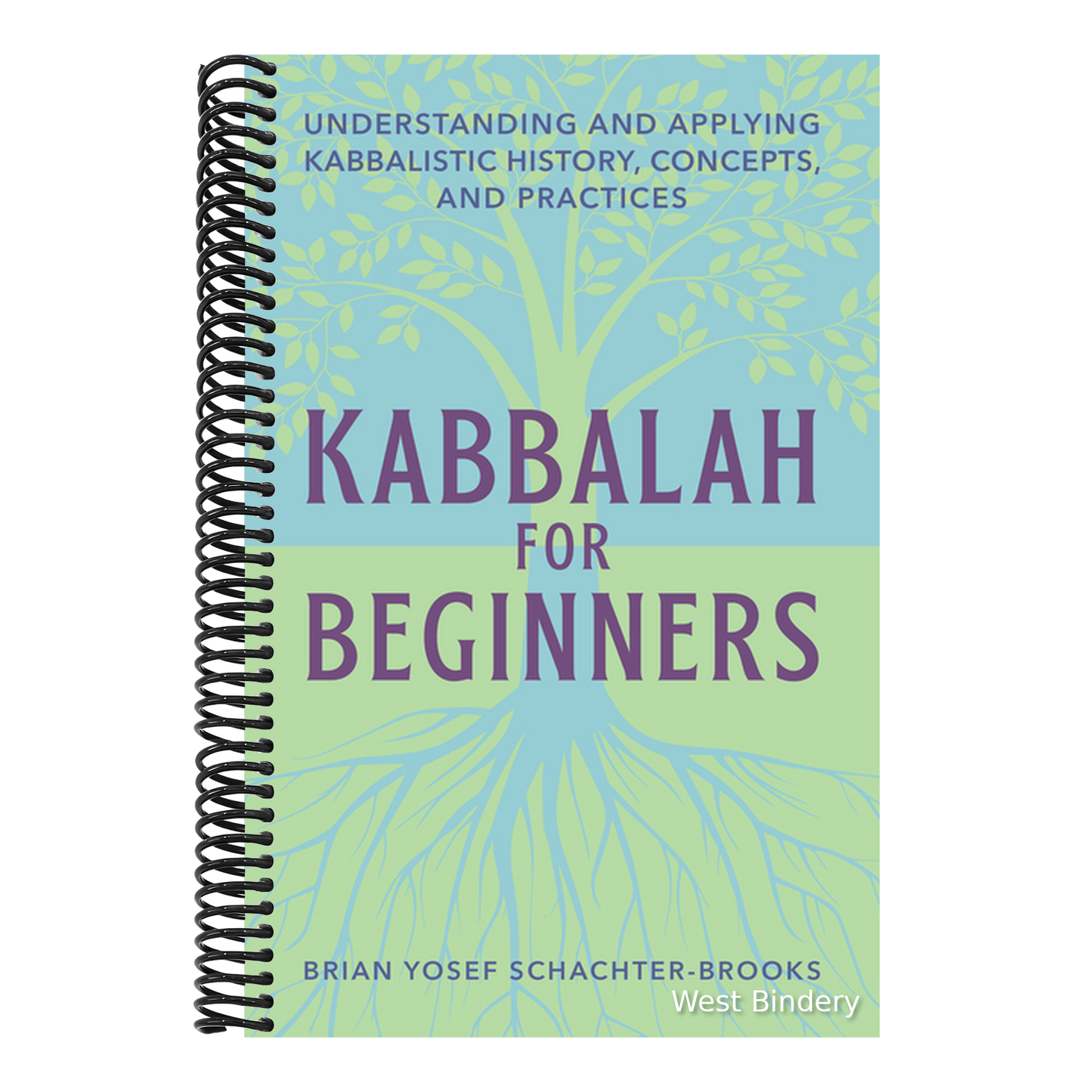 Kabbalah for Beginners: Understanding and Applying Kabbalistic History, Concepts, and Practices